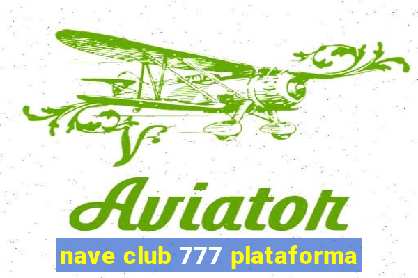 nave club 777 plataforma